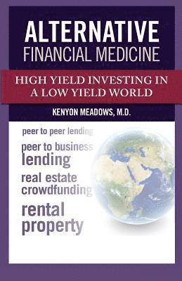 bokomslag Alternative Financial Medicine: High Yield Investing in a Low Yield World