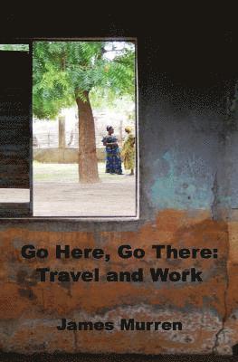 Go Here, Go There: Travel and Work 1