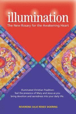 Illumination: The New Rosary for the Awakening Heart 1