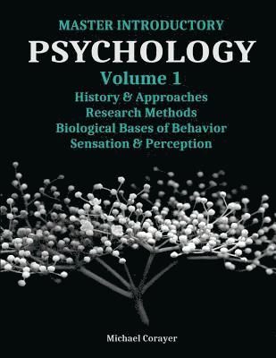 Michael Corayer - Master Introductory Psychology Volume 1: History and Approaches, Research Methods, Biological Bases of Behavior, Sensation & Perception, Häftad