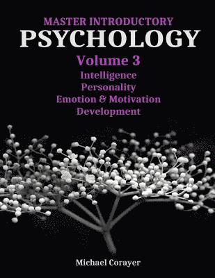 Master Introductory Psychology Volume 3: Intelligence, Personality, Emotion & Motivation, Development