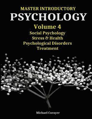 bokomslag Master Introductory Psychology Volume 4: Social Psychology, Stress & Health, Psychological Disorders, Treatment