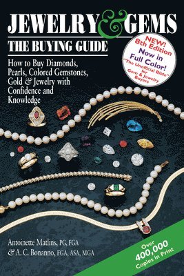 Antoinette Matlins, Antonio C. Bonanno, Antoinette Matlins, PG, FGA, Antonio C. Bonanno, FGA, ASA, MGA, PG FGA Antoinette Matlins, FGA ASA MGA Antonio C. Bonanno - Jewelry & Gems-The Buying Guide, 8th Edition, Häftad