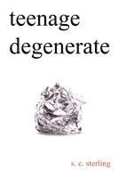 S. C. Sterling - Teenage Degenerate: A Memoir that Explores the Depths of Methamphetamine and Drug Addiction, Häftad