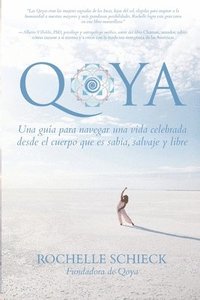 bokomslag Qoya: Una Guía para Navegar una Vida Celebrada Desde el Cuerpo Que Es Sabia, Salvaje y Libre