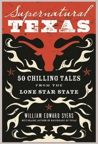 bokomslag Supernatural Texas: 50 Chilling Tales from the Lone Star State