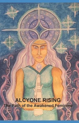 Alcyone Rising: The Path of the Awakened Feminine 1