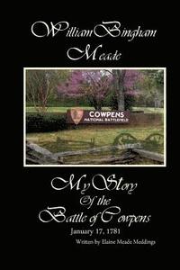 bokomslag William Bingham Meade: My Story of the Battle of Cowpens