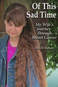 bokomslag Of This Sad Time: My Wife's Journey Through Breast Cancer