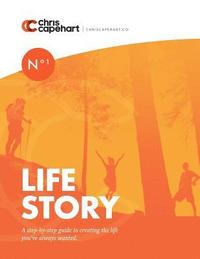 bokomslag Life Story: A Step-By-Step Guide to Creating a Plan for the Life You've Always Wanted.