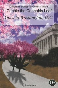 bokomslag Cabbie the Cannabis Leaf: Goes to Washington, D.C.