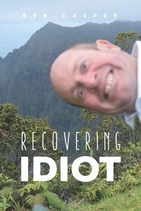 bokomslag Recovering Idiot