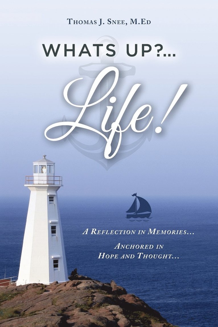 What's Up?...Life! (A Reflection in Memories...Anchored in Hope and Thought...) 1