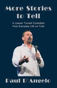 bokomslag More Stories to Tell: A Lawyer Turned Comedian Puts Everyday Life on Trial