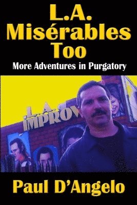 Paul D'Angelo - L. A. Misérables Too: More Adventures in Purgatory, Häftad