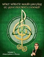 bokomslag What Whistle Would You Play at Your Mother's Funeral?: L.E. McCullough's Writings on Irish Traditional Music, 1974-2016 - Vol. 1