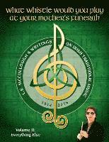 bokomslag What Whistle Would You Play at Your Mother's Funeral?: L.E. McCullough's Writings on Irish Traditional Music, 1974-2016 - Vol. 2