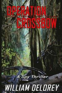 bokomslag Operation Crossbow: An Espionage Thriller