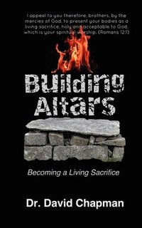 bokomslag Building Altars: Becoming a Living Sacrifice