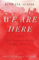 We Are Here: The Teachers of the Higher Planes 1