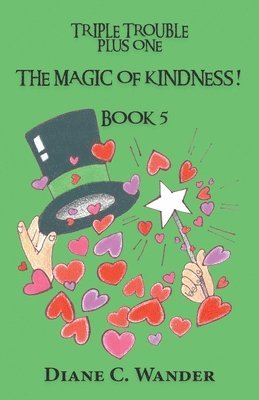 The Magic of Kindness! Triple Trouble Plus One-Book 5 1