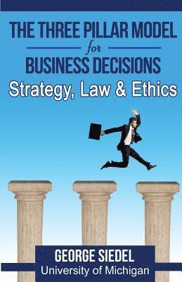 George Siedel - Three Pillar Model for Business Decisions, Häftad