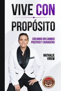 bokomslag Vive con Propósito: Creando un Cambio Positivo y Duradero