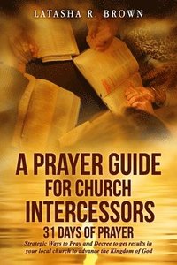 bokomslag A Prayer Guide for Church Intercessors - 31 Days of Prayer