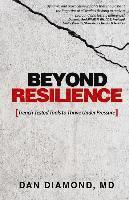 bokomslag Beyond Resilience: Trench-Tested Tools to Thrive Under Pressure