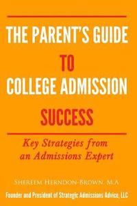 bokomslag The Parent's Guide to College Admissions Success: Key Strategies from an Admissions Expert