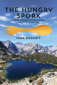 bokomslag The Hungry Spork: A Long Distance Hiker's Guide to Meal Planning