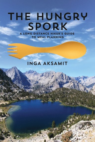 bokomslag The Hungry Spork: A Long Distance Hiker's Guide to Meal Planning