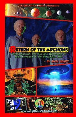 Return of the Archons: Investigations into the High Weirdness of Alien Intrusion and the Indigenous Mind 1