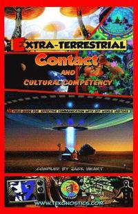 bokomslag Extra-Terrestrial Contact & Cultural Competency: A field guide for effective communication with off-world visitors