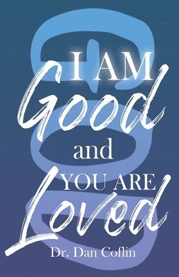 bokomslag I Am Good and You Are Loved