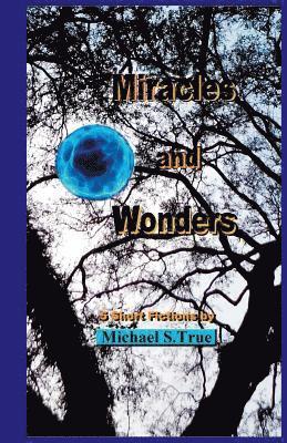 Miracles and Wonders: 5 Short Fictions 1