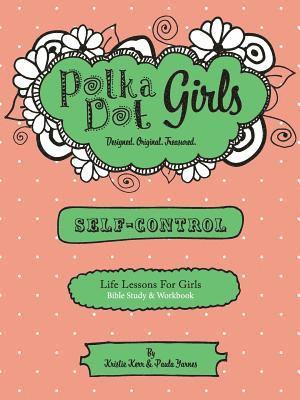 Polka Dot Girls, Self Control Bible Study and Workbook 1