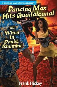 bokomslag Dancing Max Hits Guadalcanal or When in Doubt, Rhumba