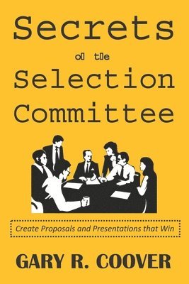 Secrets of the Selection Committee: Create Proposals and Presentations that Win 1