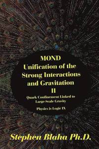 bokomslag MOND Unification of the Strong Interactions and Gravitation II Quark Confinement Linked to Large-Scale Gravity Physics is Logic IX