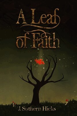 J Suthern Hicks, Shauna Hill - Leaf of Faith, Häftad