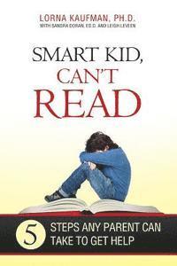 bokomslag Smart Kid, Can't Read: 5 Steps Any Parent Can Take to Get Help