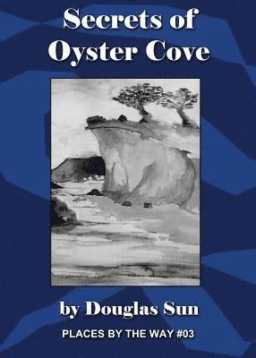 Secrets of Oyster Cove: Places by the Way #03 1