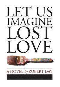 bokomslag Let Us Imagine Lost Love