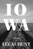 bokomslag Iowa: Poetry by Lucas Hunt