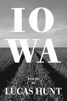 Iowa: Poetry by Lucas Hunt