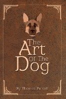 bokomslag The Art of the Dog: A Training Guide