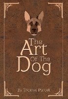 bokomslag The Art of the Dog: A Training Guide