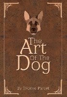 Thomas Purcell - The Art of the Dog: A Training Guide, Inbunden