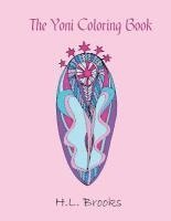 The Yoni Coloring Book: For Your Inner and Outer Goddess 1